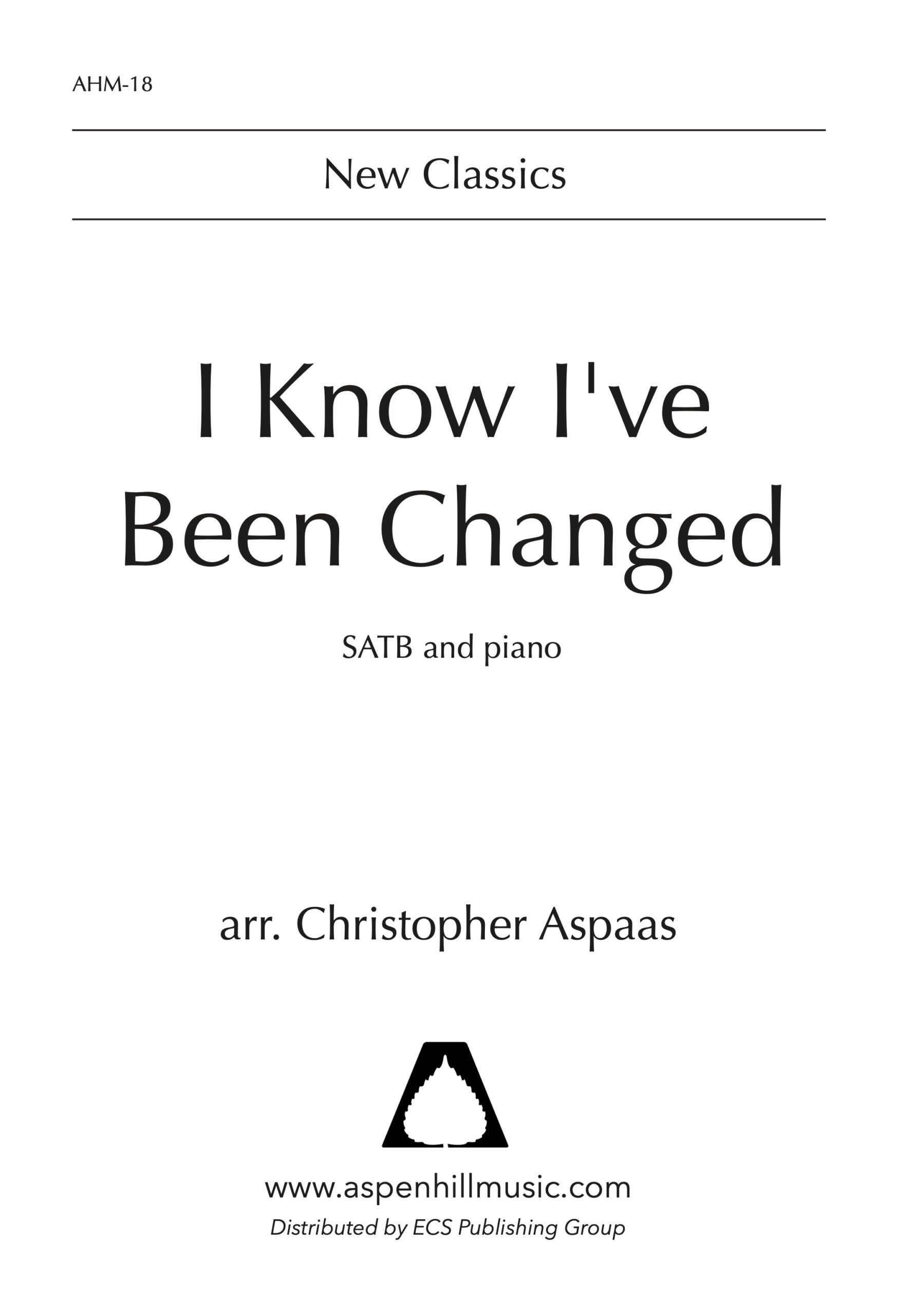 I know i ve been changed satb aspen hill music
